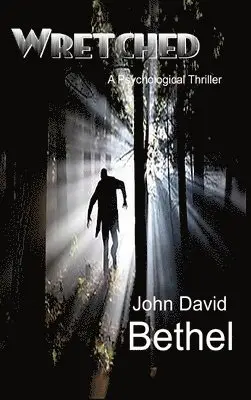 John David Bethel - Wretched-A Psychological Thriller (Lib), Inbunden. Tillgänglighet: Lägg i varukorg