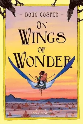 Doug Cosper - On Wings of Wonder, Häftad. Tillgänglighet: Lägg i varukorg