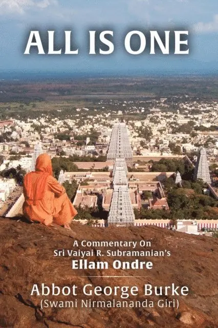 Abbot George (Swami Nirmalananda Giri) Burke - All Is One: A Commentary On Sri Vaiyai R. Subramanian's Ellam Ondre, E-bok. Tillgänglighet: Lägg i varukorg