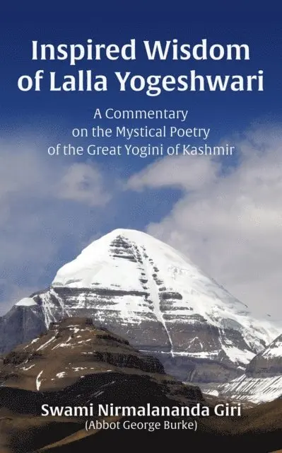 Abbot George (Swami Nirmalananda Giri) Burke - Inspired Wisdom of Lalla Yogeshwari: A Commentary on the Mystical Poetry of the Great Yogini of Kashmir, E-bok. Tillgänglighet: Lägg i varukorg