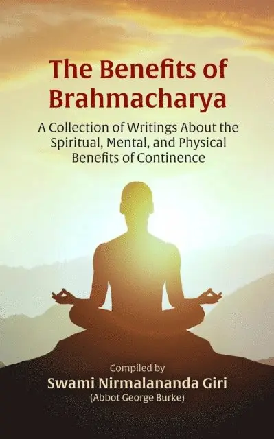 Abbot George (Swami Nirmalananda Giri) Burke - Benefits of Brahmacharya: A Collection of Writings About the Spiritual, Mental, and Physical Benefits of Continence, E-bok. Tillgänglighet: Lägg i varukorg