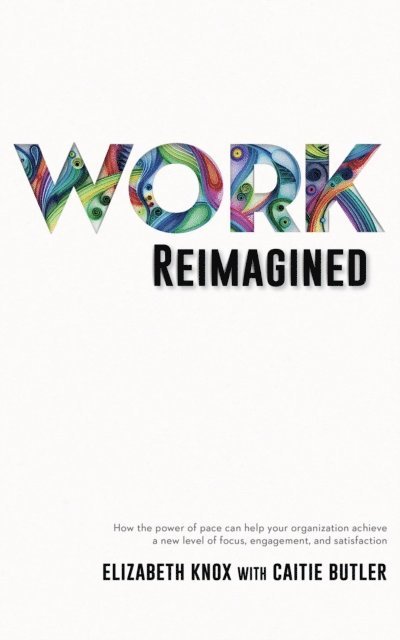 Elizabeth Knox, Caitie Butler - Work Reimagined, E-bok