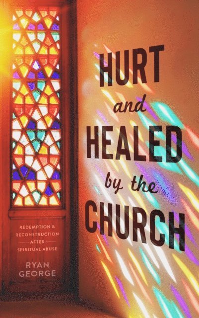 Ryan George - Hurt and Healed by the Church, E-bok