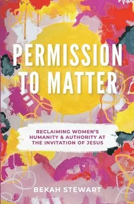 Bekah Stewart - Permission To Matter, Häftad. Tillgänglighet: Lägg i varukorg