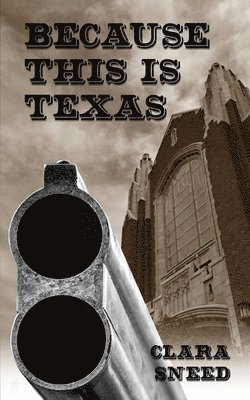 Clara Sneed - Because This Is Texas, Häftad