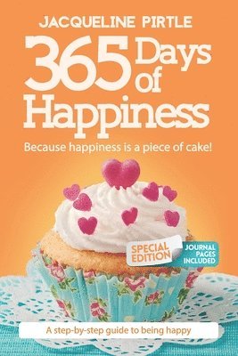 365 Days of Happiness - Because happiness is a piece of cake, Häftad