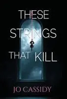 Jo Cassidy - These Strings That Kill, Inbunden. Tillgänglighet: Lägg i varukorg