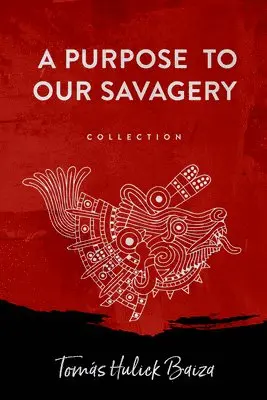 Tomas Hulick Baiza - Purpose to Our Savagery, Häftad. Tillgänglighet: Lägg i varukorg