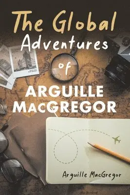 Arguille MacGregor - Global Adventures of Arguille MacGregor, Häftad. Tillgänglighet: Lägg i varukorg