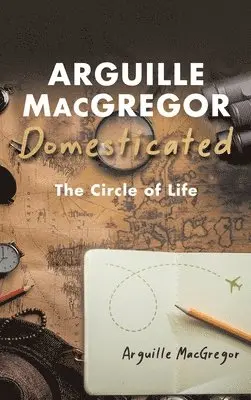 Arguille MacGregor - Arguille MacGregor Domesticated, Inbunden. Tillgänglighet: Lägg i varukorg