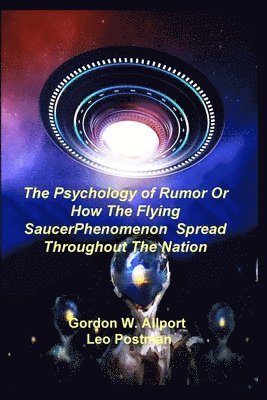 Gordon W Allport, Leo Postman - Psychology of Rumor Or How The Flying Saucer Phenomenon Spread Throughout The Nation, Häftad