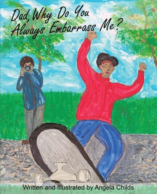 Angela Childs, Krista Hill - Dad, Why Do You Always Embarrass Me?, E-bok