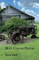 Steve Hall - Blue Collar Poetry, Häftad. Tillgänglighet: Lägg i varukorg