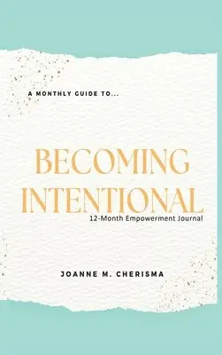 Joanne M Cherisma - Monthly Guide To...Becoming Intentional, Inbunden. Tillgänglighet: Lägg i varukorg