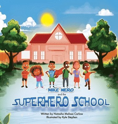 Natasha Melissa Carlow - Mike Nero and The Superhero School, Inbunden