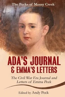 Emma Elizabeth (Henderson) Peck, Andy Peck - Ada's Journal and Emma's Letters, Häftad. Tillgänglighet: Lägg i varukorg