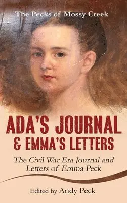 Emma Elizabeth (Henderson) Peck, Andy Peck - Ada's Journal and Emma's Letters, Inbunden. Tillgänglighet: Lägg i varukorg