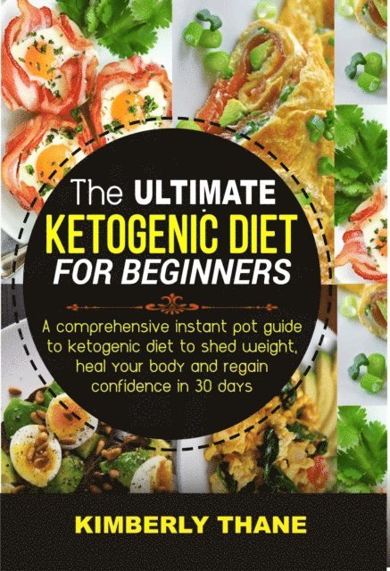 Kimberly Thane - Ultimate Ketogenic Diet for Beginners, E-bok. Tillgänglighet: Lägg i varukorg