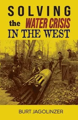 Burt Jagolinzer - Solving the Water Crisis in the West, Häftad. Tillgänglighet: Lägg i varukorg