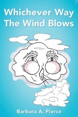 Barbara A Pierce - Whichever Way the Wind Blows, Häftad