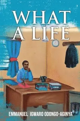 Emmanuel Igwaro Odongo-Aginya - What A Life, Häftad. Tillgänglighet: Lägg i varukorg