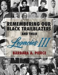 Remembering Our Black Trailblazers and Their Legacies III