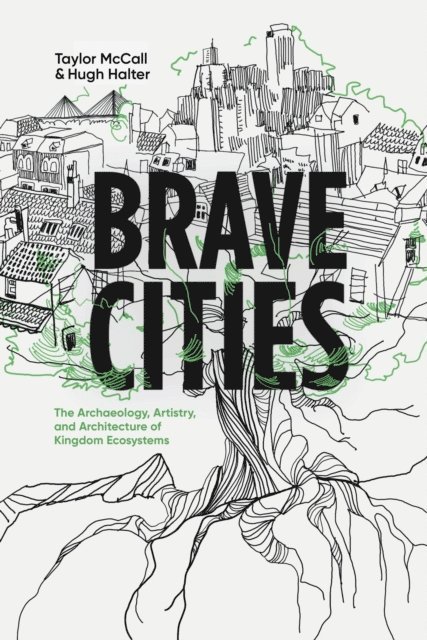 Hugh Halter, Taylor McCall - Brave Cities, E-bok