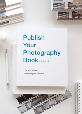 Mary Virginia Swanson, Darius D. Himes - Publish Your Photography Book, Häftad