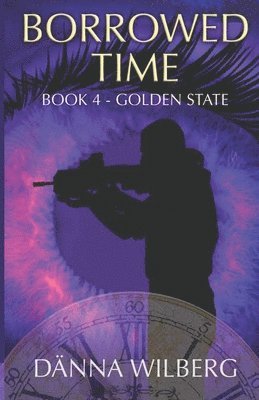 Dänna Wilberg - Borrowed time Book 4 - Golden State, Häftad