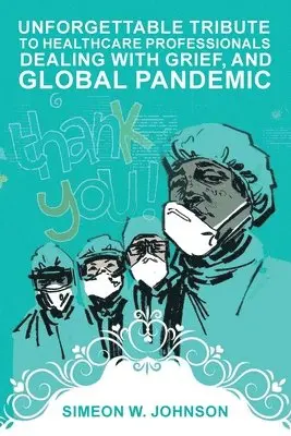 Simeon Johnson - Unforgettable Tribute to Healthcare Professionals Dealing with Grief, and Global Pandemic, Häftad. Tillgänglighet: Lägg i varukorg