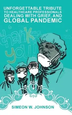 Simeon Johnson - Unforgettable Tribute to Healthcare Professionals Dealing with Grief, and Global Pandemic, Inbunden. Tillgänglighet: Lägg i varukorg