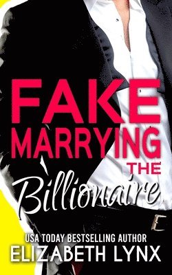 Elizabeth Lynx - Fake Marrying the Billionaire, Häftad