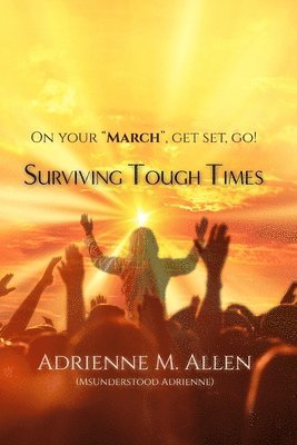 Adrienne M Allen - Surviving Tough Times, Häftad