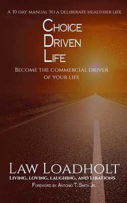 Law Loadholt - Choice Driven Life, Inbunden