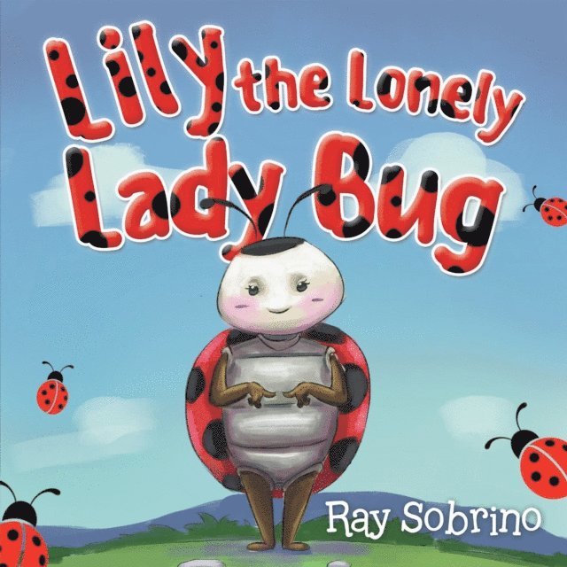 Ray Sobrino - Lily The Lonely Lady Bug, E-bok