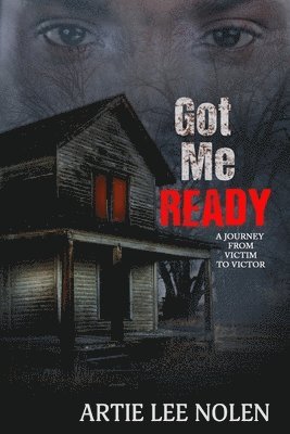 Artie L. Nolen - Got Me Ready: From Victim to Victor, Häftad