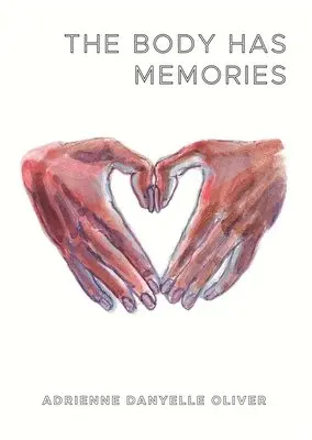 Adrienne Danyelle Oliver - Body Has Memories, Häftad. Tillgänglighet: Lägg i varukorg