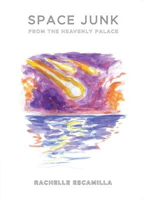 Rachelle Escamilla - Space Junk from the Heavenly Palace, Häftad