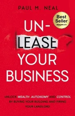 Paul M Neal - Un-Lease Your Business, Häftad. Tillgänglighet: Lägg i varukorg