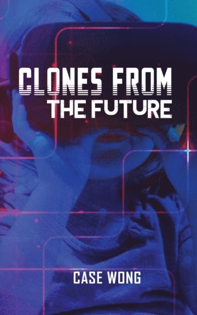Case Wong - Clones from the Future, E-bok