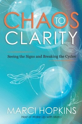 Marci Hopkins - Chaos to Clarity, Häftad