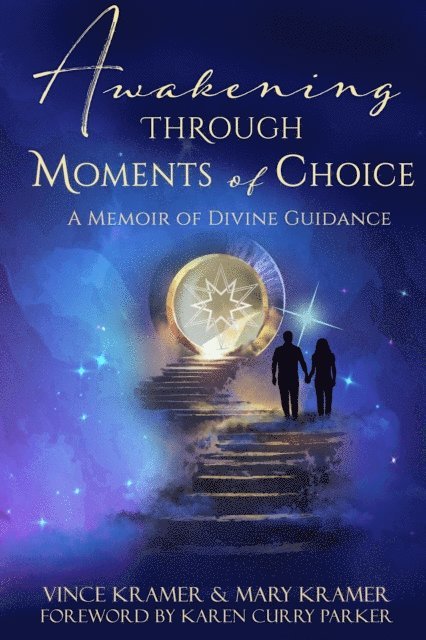 Mary Kramer, Vince Kramer - Awakening Through Moment of Choice, E-bok