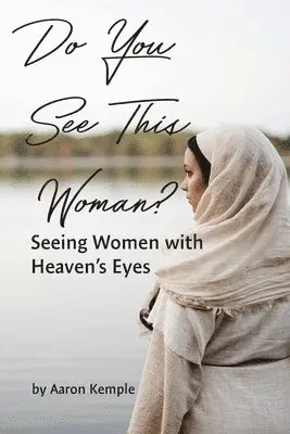 Aaron Kemple - Do You See This Woman? Seeing Women with Heaven's Eyes, Häftad. Tillgänglighet: Lägg i varukorg