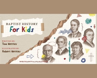 Tom Nettles - Baptist History for Kids, Inbunden