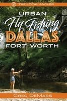 Greg Demars - Urban Fly Fishing Dallas - Fort Worth, Häftad. Tillgänglighet: Lägg i varukorg