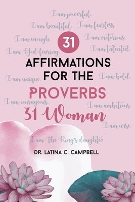 Latina Campbell - 31 Affirmations For The Proverbs 31 Woman, Häftad