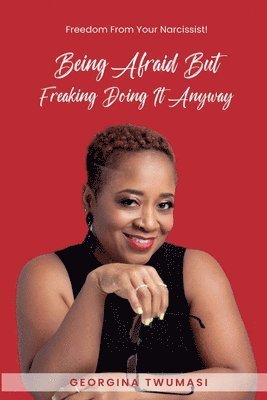 Georgina Twumasi - Being Afraid but Freaking Doing It Anyway, Häftad