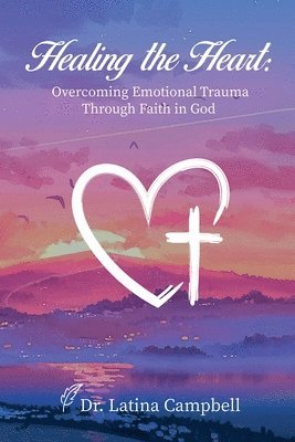 Latina C Campbell - Healing the Heart, Häftad
