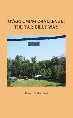 Ernest D. Hamilton - Overcoming Challenge: The Tar-Billy Way, Häftad
