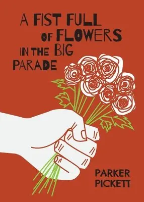Parker Pickett - Fist Full of Flowers in the Big Parade, Häftad. Tillgänglighet: Lägg i varukorg
